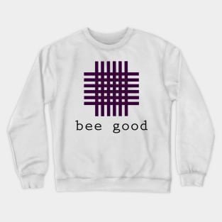 Bee Good Crewneck Sweatshirt